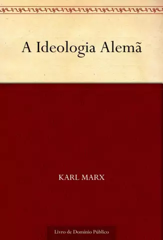 A Ideologia Alemã  -  Karl Marx e Friedrich Engels