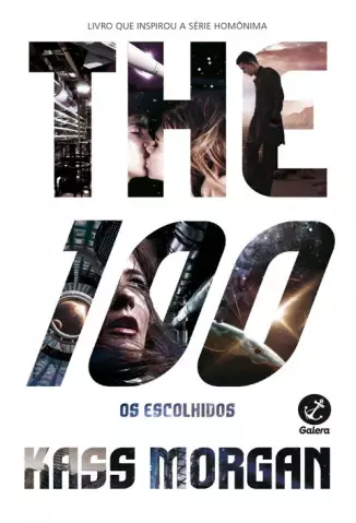 Os Escolhidos  -  The 100   - Vol.  01   -  Kass Morgan    