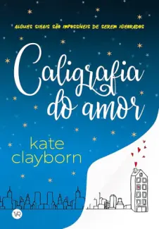 Caligrafia do amor - Kate Clayborn
