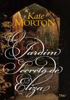O Jardim Secreto de Eliza - Kate Morton