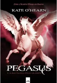 Pegasus e a Batalha Pelo Olimpo - Kate O Hearn