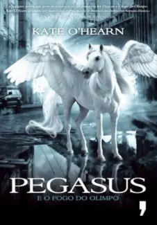 Pegasus e o Fogo do Olimpo - Kate O Hearn