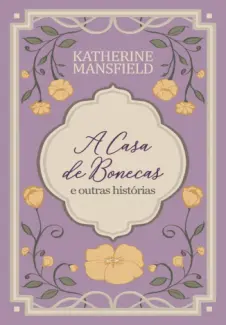 A Casa de Bonecas & Outras Histórias - Katherine Mansfield