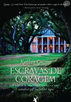  Escravas de Coragem     -  Kathleen Grissom    