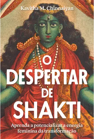 O despertar de Shakti - Kavitha M. Chinnaiyan