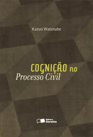 Cognição no Processo Civil - Kazuo Watanabe