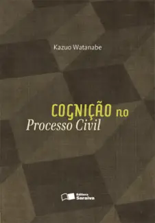 Cognição no Processo Civil - Kazuo Watanabe