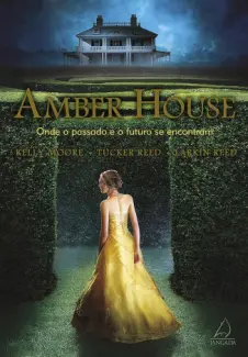 Amber House: Onde o Passado e o Futuro se Encontram - Kelly Moore