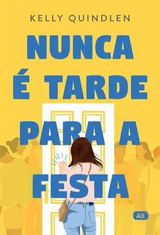 Nunca é Tarde para a Festa - Kelly Quindlen