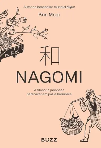 Nagomi: A Filosofia Japonesa para Viver em paz e Harmonia - Ken Mogi