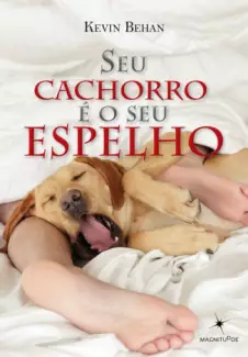 Seu Cachorro é o seu Espelho - Kevin Behan