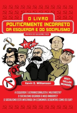 Guia Politicamente Incorreto da Esquerda e do Socialismo - Kevin D. Williamson