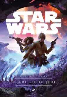 Star Wars - Herdeiro do Jedi a Mente de um Jovem Jedi - Kevin Hearne
