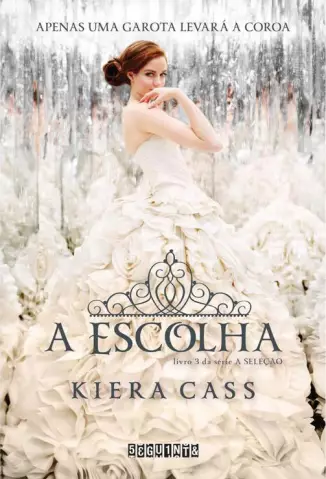 A Escolha  -  Trilogia A Seleção  - Vol.  3  -  Kiera Cass