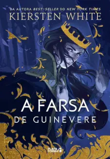 A Farsa de Guinevere - As Novas Lendas de Camelot Vol. 1 - Kiersten White