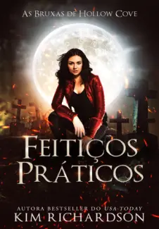 Feitiços Práticos - As Bruxas de Hollow Cove Vol. 5 - Kim Richardson