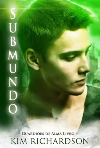 Submundo - Guardiões de Alma Vol. 4 - Kim Richardson