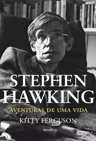Stephen Hawking  -  Aventuras de uma Vida - Kitty Ferguson