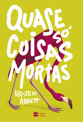Quase so Coisas Mortas - Kristen Arnett