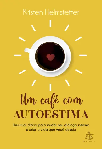 Um café com autoestima - Kristen Helmstetter
