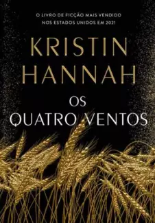 Os Quatro Ventos  -  Kristin Hannah