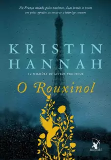 O Rouxinol  -  Kristin Hannah
