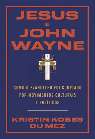 MenuJesus e John Wayne - Kristin Kobes Du Mez