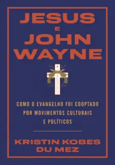 MenuJesus e John Wayne - Kristin Kobes Du Mez