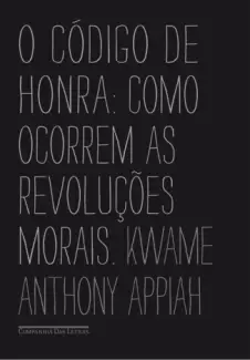 O Código de Honra  -  Kwame Anthony Appiah