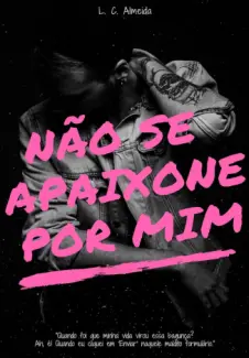 Não se Apaixone por mim - L. C. Almeida