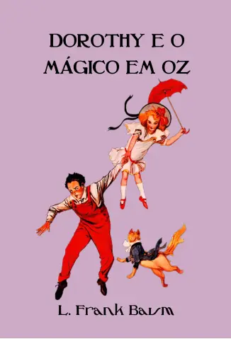 Dorothy e o Mágico em Oz (Ilustrado) - Coleção Mágico de Oz Vol. 4 - L. Frank Baum