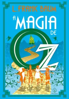 A Magia de Oz - L. Frank Baum