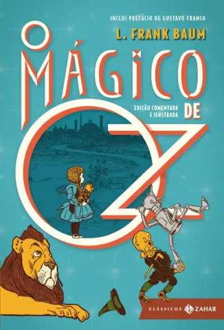 O Mágico de Oz: Edição Comentada e Ilustrada - L. Frank Baum