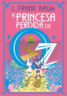 A Princesa Perdida de Oz - L. Frank Baum