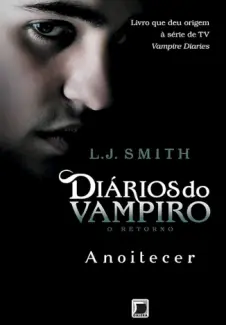 O Anoitecer - Diarios do Vampiro Vol. 1 - L.J Smith