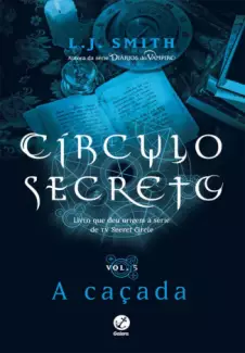 A Caçada  -  Circulo Secreto  - Vol.  4  -  L. J. Smith