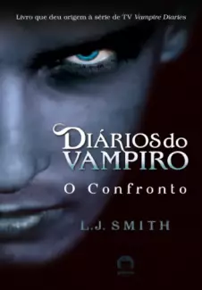 O Confronto  -  Diários Do Vampiro   - Vol.  2  -  L. J. Smith