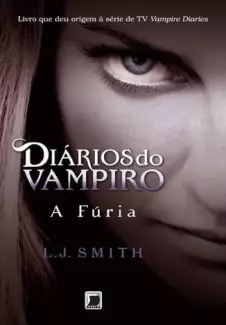 A Fúria  -  Diários Do Vampiro   - Vol.  3  -  L. J. Smith