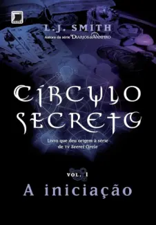 A Iniciação - Círculo Secreto Vol. 1 - L. J. Smith