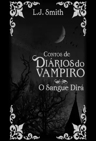 O Sangue Dirá  -  Diários do Vampiro   Contos   - Vol. 3  -  L. J. Smith