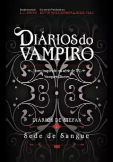Sede de Sangue  -  Diários do Vampiro   Diários de Stefan   - Vol. 2  -  L. J. Smith 