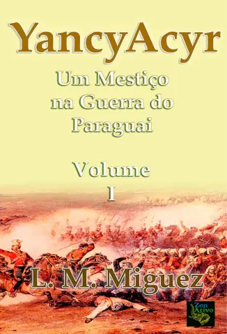 YANCY ACYR: Um Mestiço na  Guerra do Paraguai - L. M. Miguez