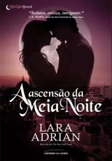 A Ascensão da Meia Noite  -  Midnight Breed  - Vol. 4  -  Lara Adrian