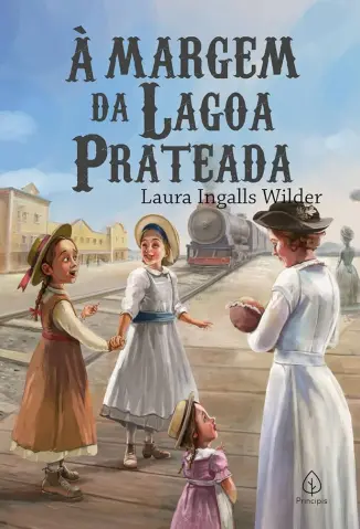 A Margem da Lagoa Prateada - Laura Ingalls Wilder