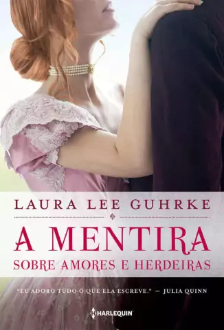 A Mentira Sobre Amores e Herdeiras  -  Querida Conselheira Amorosa  - Vol.  04  -  Laura Lee Guhrke