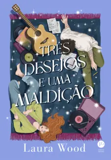 Três Desejos e uma Maldição - Laura Wood