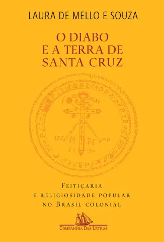 O diabo e a Terra de Santa Cruz - Laura de Mello e Souza