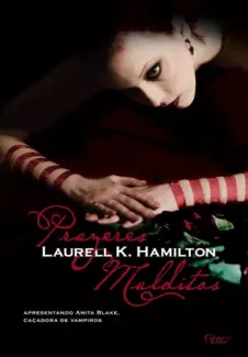 Prazeres Malditos - Anita Blake, Cacadora de Vampiros  - Vol.  1  -  Laurell K. Hamilton