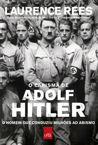O Carisma de Adolf Hitler - Laurence Rees