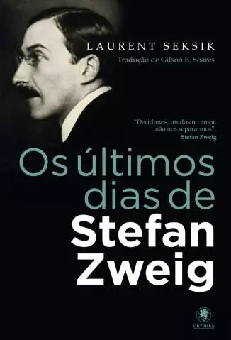 Os Últimos Dias de Stefan Zweig  -  Laurent Seksik